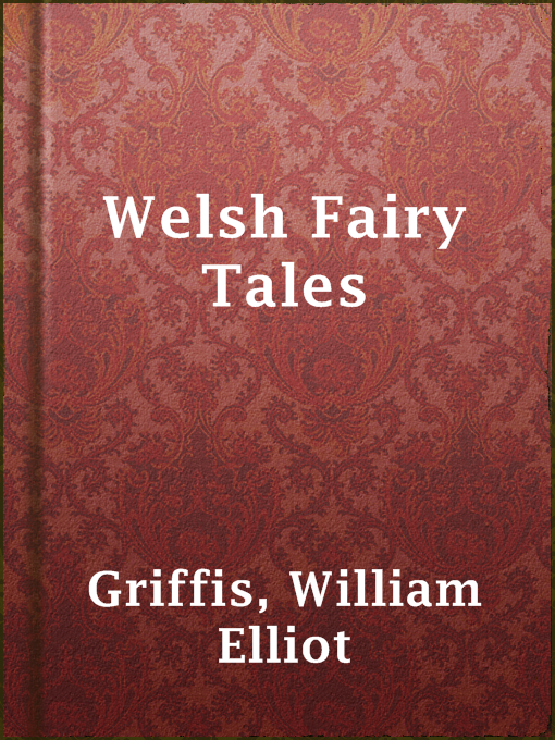 Upplýsingar um Welsh Fairy Tales eftir William Elliot Griffis - Til útláns